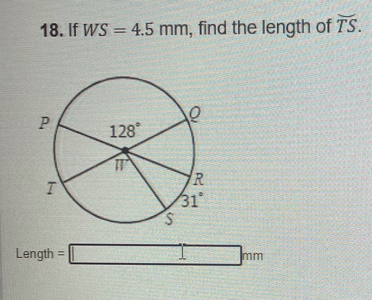 18. If WS = 4.5 mm, find the length of TS.
P.
128
31"
Length =
mm
