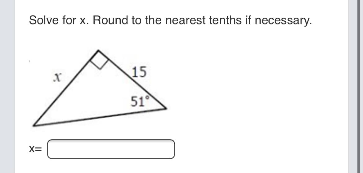 Solve for x. Round to the nearest tenths if necessary.
15
51°
X=
