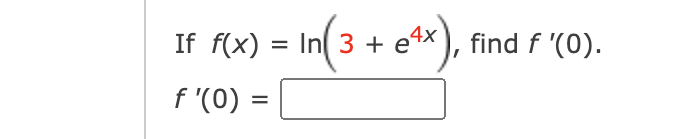 If f(x)
In(3 + e*), find f '(0).
f '(0) =
