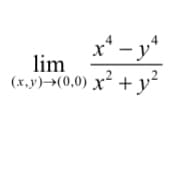 lim
(x,y) →(0,0)
X -y4
x² + y²