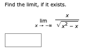 Find the limit, If it exists.
lim

