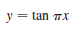 y = tan 7x
