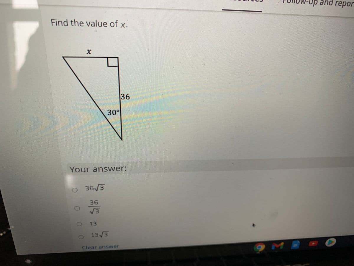 V-up and repor
Find the value of x.
36
30°
Your answer:
O 36/3
36
13
O 13/3
MA
Clear answer
