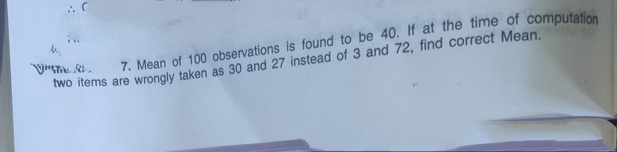 in
two items are wrongly taken as 30 and 27 instead of 3 and 72, find correct Mean,
