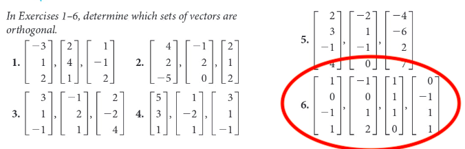 In Exercises 1-6, determine which sets of vectors are
orthogonal.
-3"
2
-4
-6
5.
1]
4
1
1.
2.
2
2
2
3
6.
3.
2
-2
4. 3
-2
