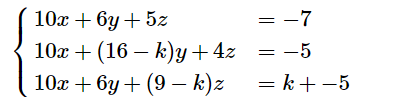 10х + 6у + 52
= -7
10x + (16 — К)у+ 4z 3-5
10г + 6у + (9 — k)z
= k+-5
