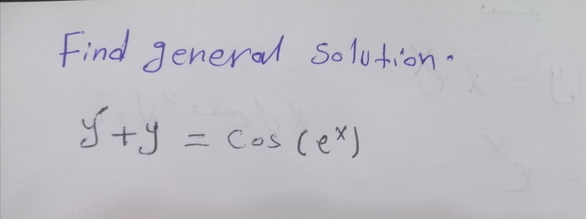Find Jeneral Solution-
S+y = Cos (e*)
