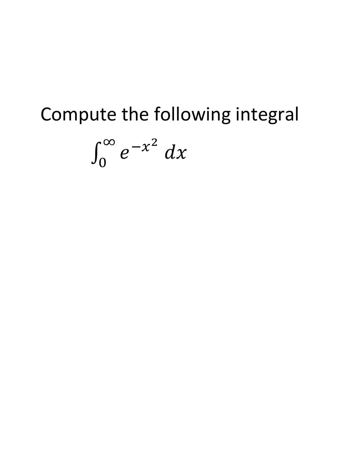 Compute the following integral
2
X.
dx
00
