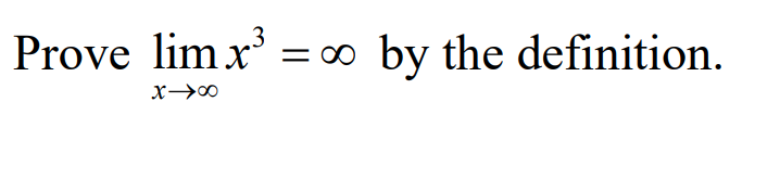 3
Prove limx
= 00
by the definition.
