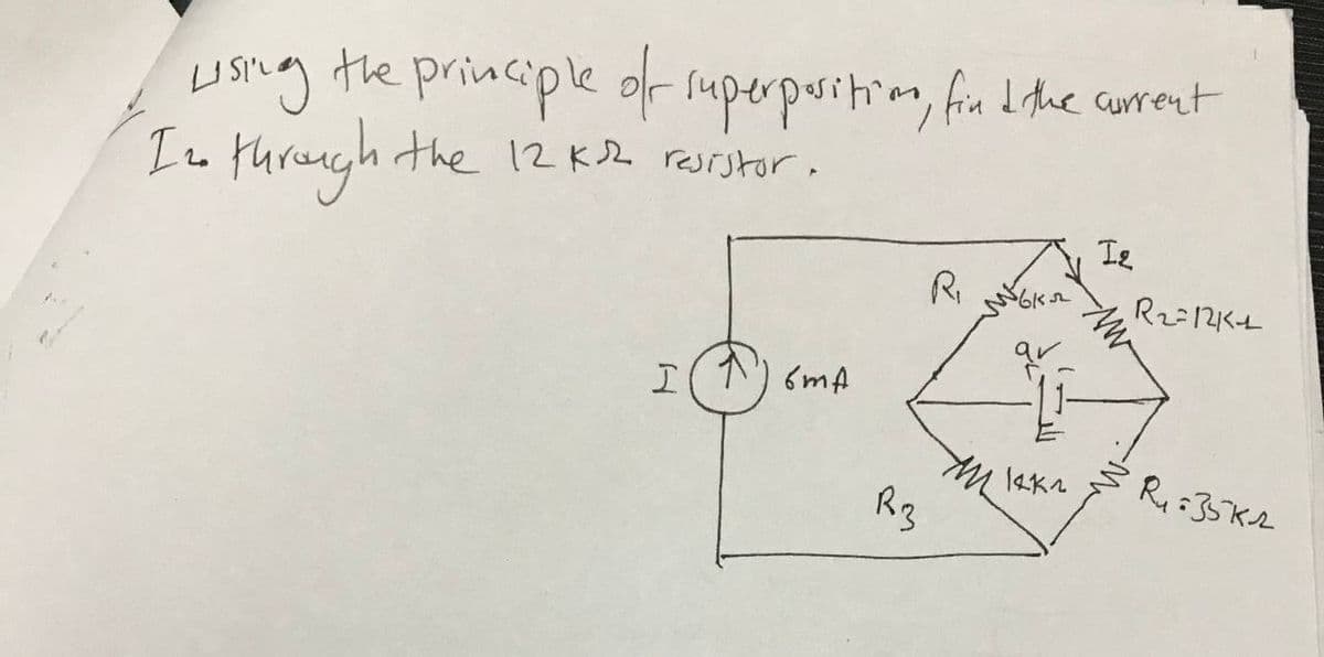 Lising the principle of superposition, find the current
Iz through the 12 K2 resistor.
Іго
Iz
R₁
61
R₂=12K+
ar
201²
I
14K2
R3
Ru=35K2