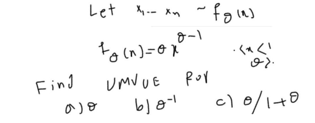 Find
Let
Xoa An
to (n)=0x8-1
UMVUE
for
ajo
b) 8-
~fginj
खरा
08.
c) 0/1+0