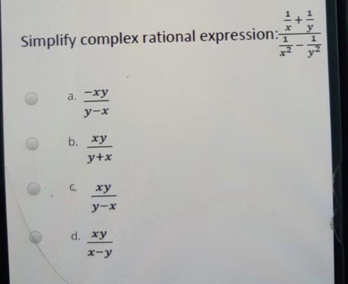 Simplify complex rational expression:
a. -xy
y-x
b. ху
y+x
ху
y-x
d. хy
x-y
