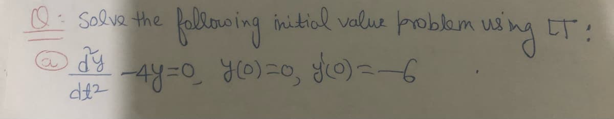 O: Solve the
Kollow ing initiol value problem
us ng
a
