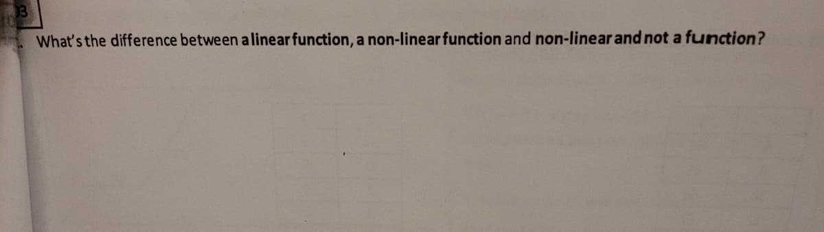 What's the difference between alinear function, a non-linear function and non-linear and not a function?
