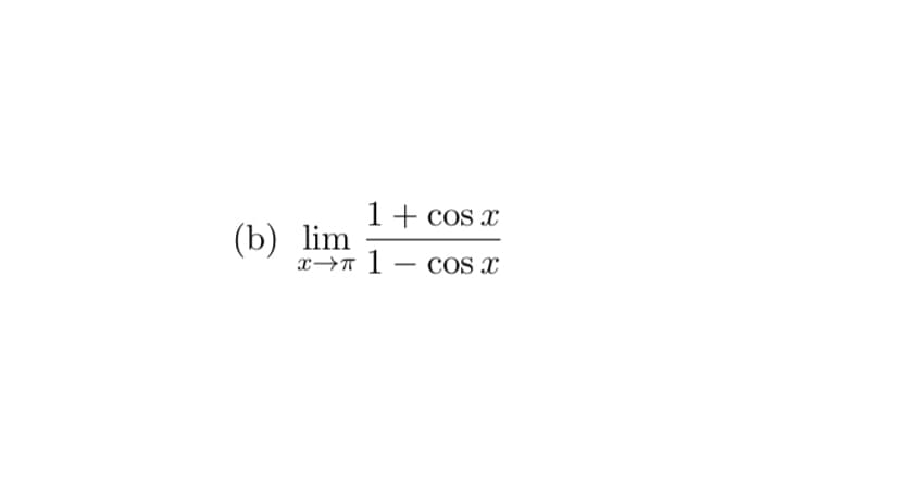 1+ cos x
(b) lim
x→n 1 – cOs x
