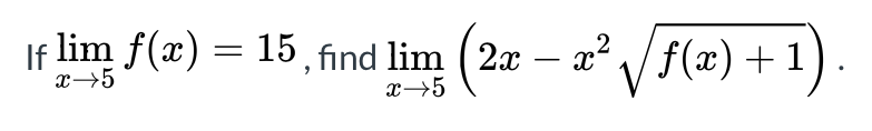 If
х-+5
lim f(x) = 15, find lim ( 2x – x² /f(x)+ 1
х—5
