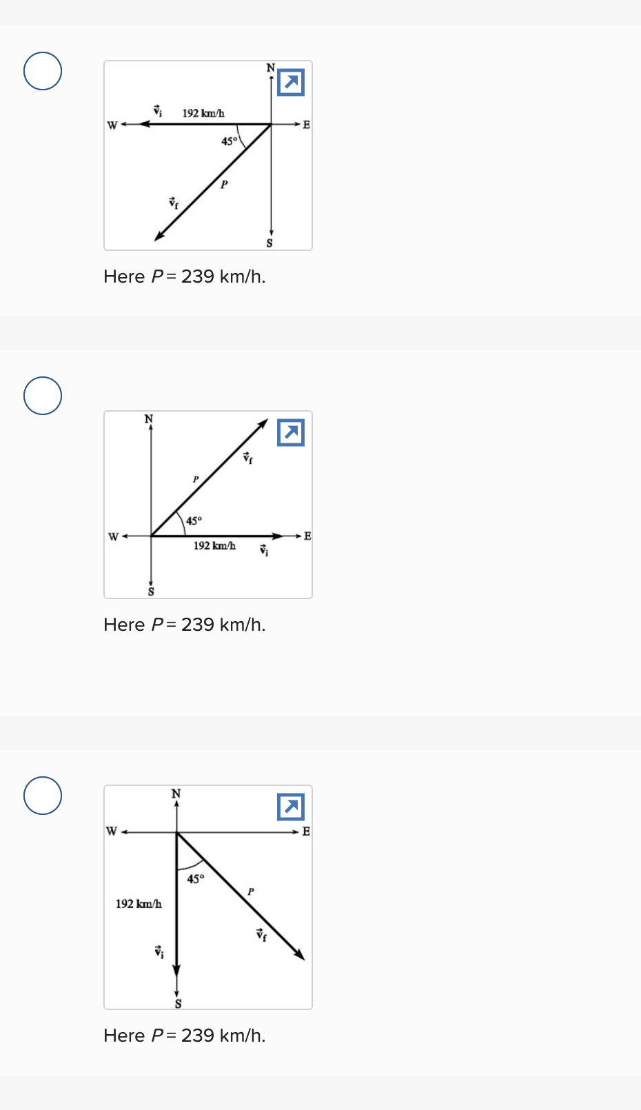 192 km/h
W
E
45°
7
Р
VE
S
Here P = 239 km/h.
P
K
45°
W
192 km/h v₁
S
Here P= 239 km/h.
W-
192 km/h
N
S
45°
P
26
Here P= 239 km/h.
K
E