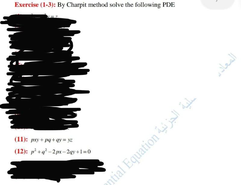 Exercise (1-3): By Charpit method solve the following PDE
(11): pxy+ pq+qy = yz
(12): p +q - 2 px- 2qy +1=0
ntial Equation jall ie
