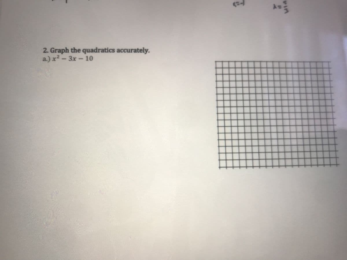 2. Graph the quadratics accurately.
a.) x2 - 3x- 10
vin
