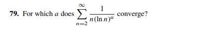 1
79. For which a does
converge?
n(In n)"
n=2
