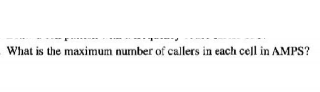 What is the maximum number of callers in each cell in AMPS?