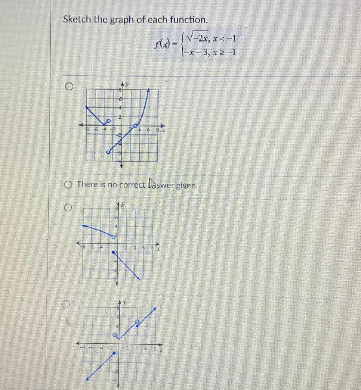 Sketch the graph of each function.
V-2x, x <-1
Ax)3D
lx-3, 12-1
O There is no correct swer given.
4.
