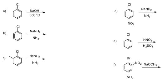 NaNH2
NaOH
NH3
350 °C
NO2
NaNH2
b)
NH3
HNO,
H2SO4
NANH2
Br
NO2 NAOCH3
NH3
f)
NO2
