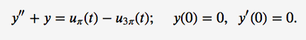 y" + y = un(t) – U34(t);
У(0) %3D 0, У (0) %3D0.
