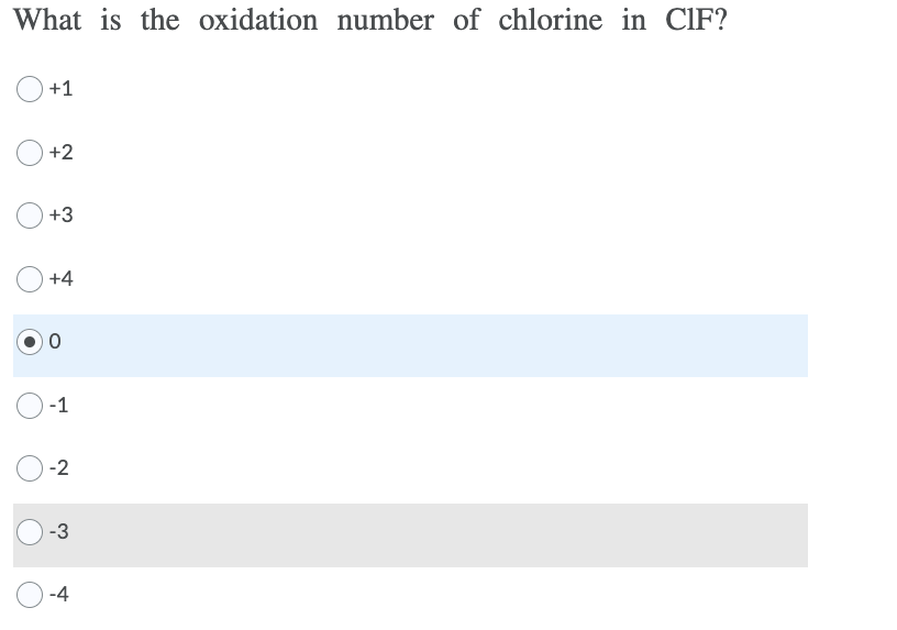 What is the oxidation number of chlorine in CIF?
+1
+2
+3
+4
-1
-2
-3
-4
