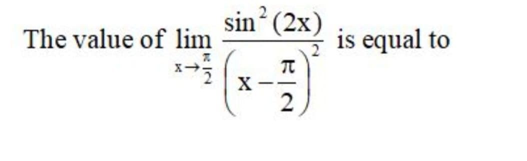 sin (2x)
The value of lim
is equal to
X
