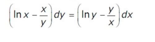 X
y
x - 2) dy = (Iny - X) dx
In x