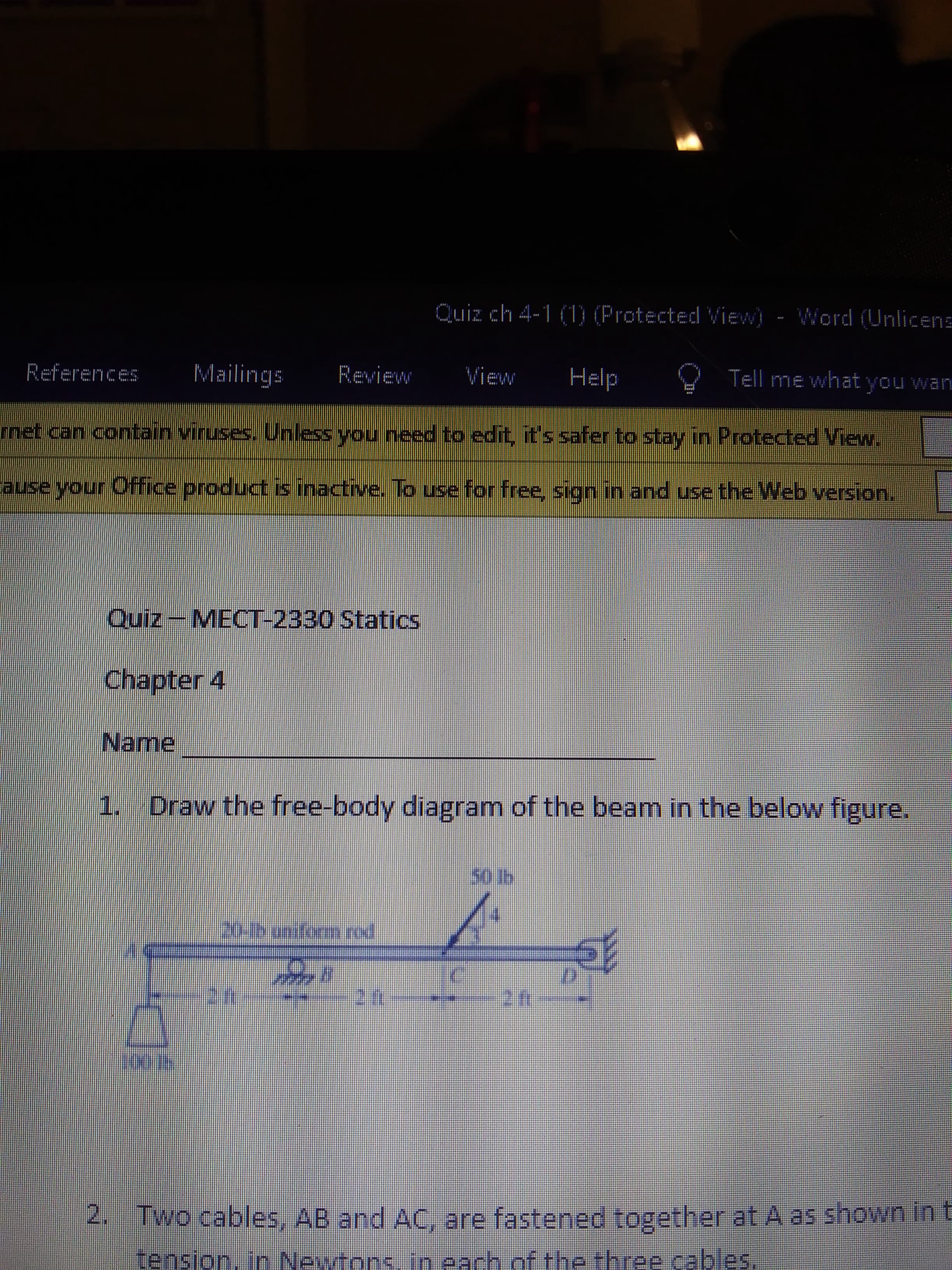1. Draw the free-body diagram of the beam in the below figure.
50lb
20lhunifornrod
20
