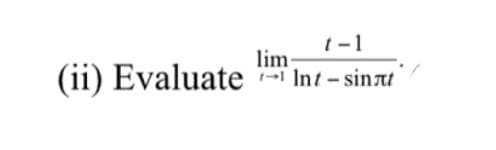 t-1
Evaluate
lim
- Int - sinzt
