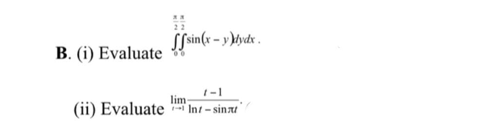 SSsin(x – y )tydx .
(i) Evaluate
00
