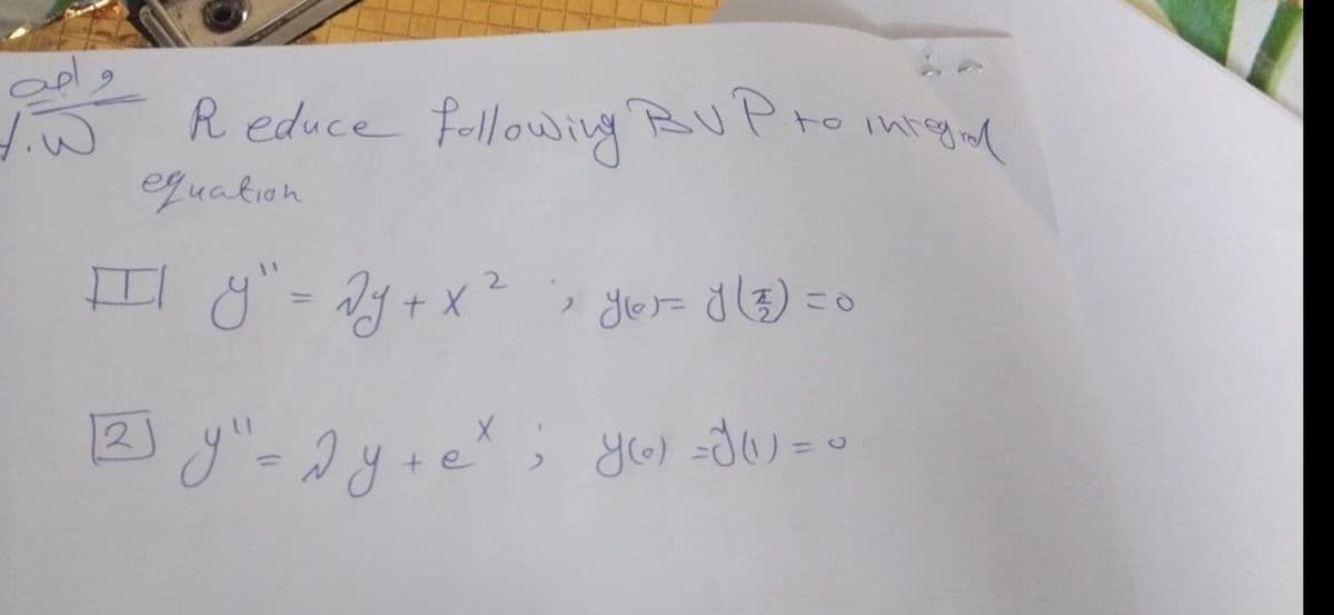 R educe fellowiny BUProintgnl
equation
Il y"= 2g+ X²
%3D
()
