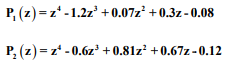 P, (z) = z* -1.2z' +0.07z² +0.3z - 0.08
P, (z) = z* - 0.6z +0.81z² +0.67z -0.12
