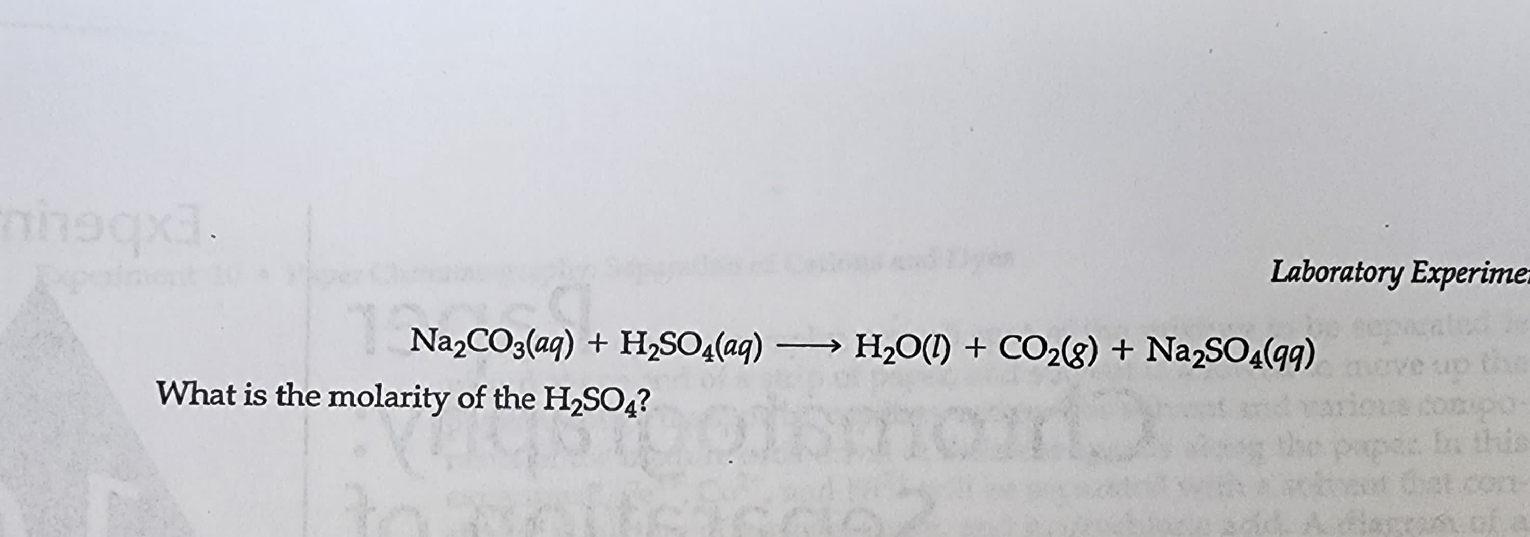 nh9qx3.
Laboratory Experime
1
\_Na₂CO3(aq) + H₂SO4(aq) →→→ H₂O(1) + CO₂(g) + Na2SO4(99)
What is the molarity of the H₂SO4?
compo