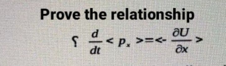 Prove the relationship
d
<P. >=<-
dt
