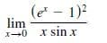 (e* – 1)?
lim
I-0 x sin x
