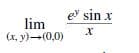 e sin x
lim
(x, y)-(0,0)
