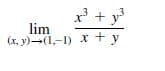 x' + y
lim
(x, y)-(1,-1) x + y
