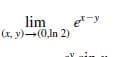 lim
et-y
(x, y)-(0,ln 2)
