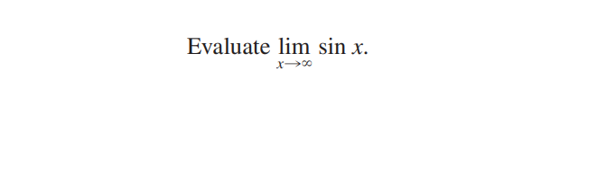 Evaluate lim sin x.
