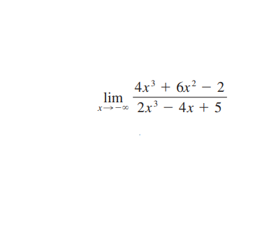 4x³ + 6x² – 2
lim
2x – 4x + 5
x-0
