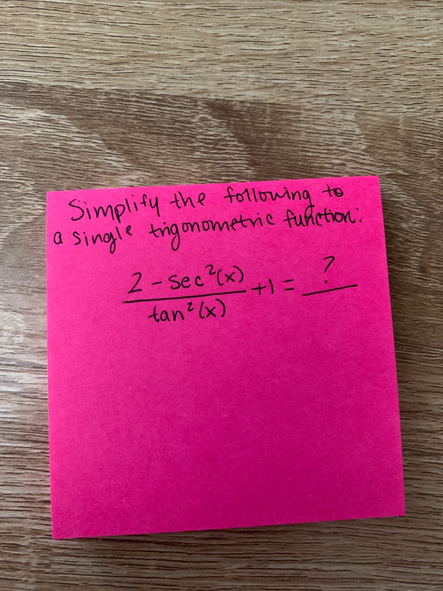 Simplify the following to
trigonometric fuhcetion:
a
Single
2- Sec?(x)
7
tan? (x)

