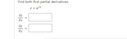 Find both first partial derivatives.
z = exy
az
ax
dz
ду
