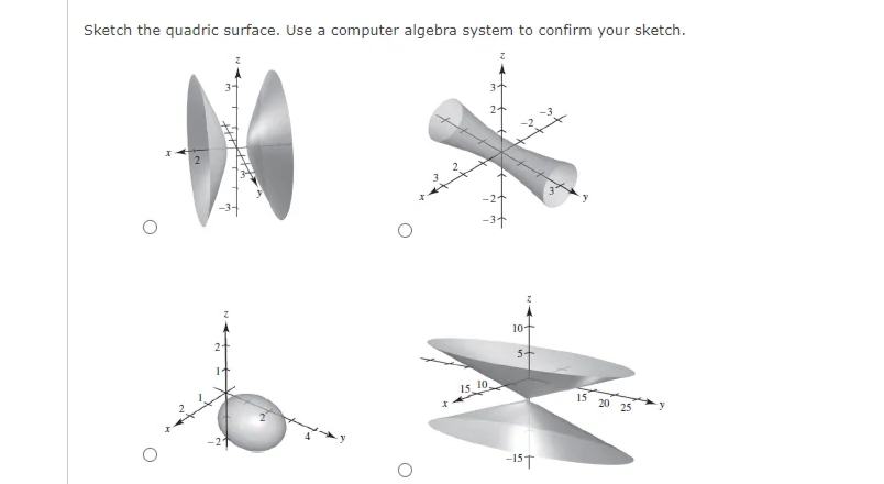 Sketch the quadric surface. Use a computer algebra system to confirm your sketch.
-34
10
15. 10
15 20 25
-15T

