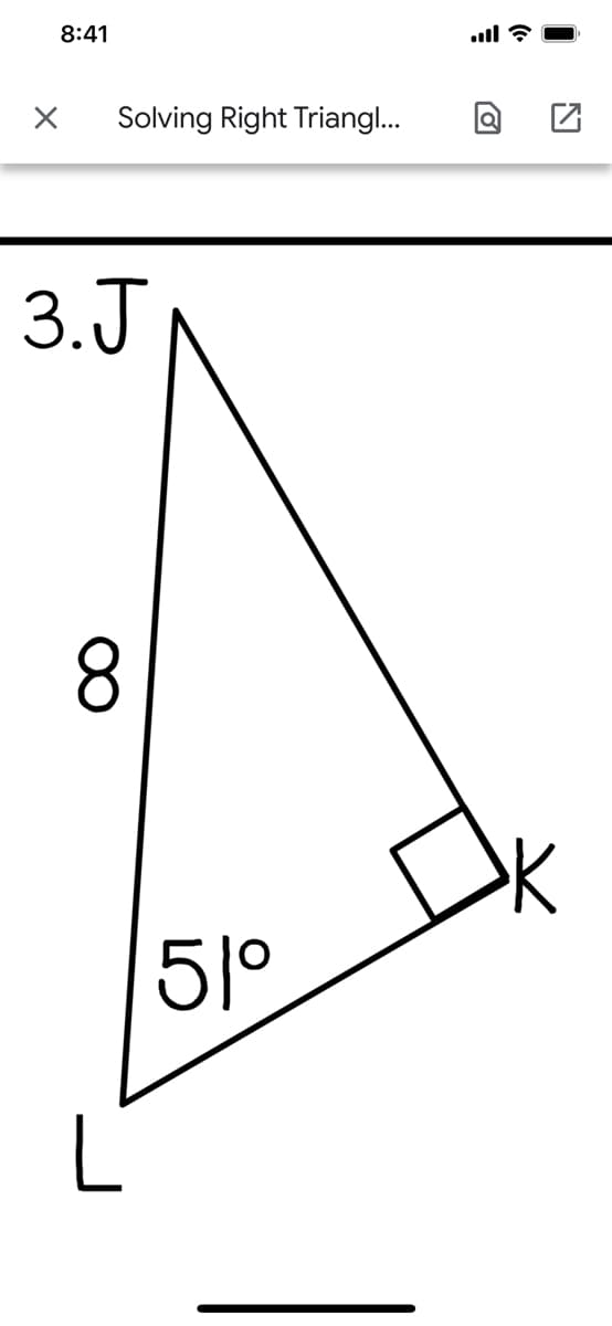 8:41
Solving Right Triangl.
3.J
8.
5/°
