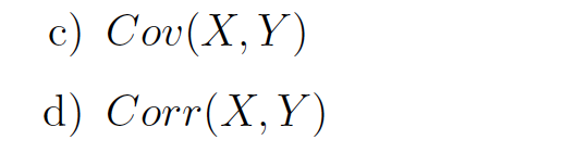 с) Cou (X, Y)
d) Corr(X,Y)
