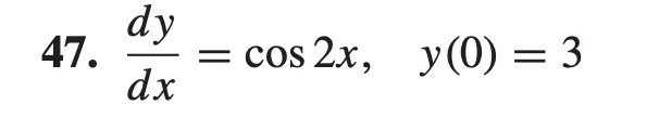 dy
47.
= cos 2x, y(0) = 3
dx
